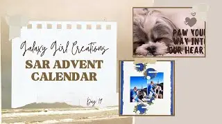 Scrapbook Process Video: Love You, Girl (SAR Advent Unboxing Day 19/Paw Hop)