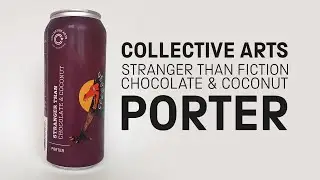 Collective Arts - Stanger Than: Chocolate & Coconut (Porter) - HopZine Beer Review