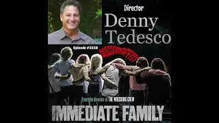 AN INTERVIEW WITH DENNY TEDESCO (DIRECTOR OF &ldquo;THE IMMEDIATE FAMILY&rdquo; DOC) (Sneak Peek, Ep. 223B)