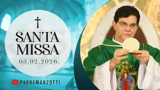 SANTA MISSA AO VIVO | 03/02/2026 | @PadreManzottiOficial