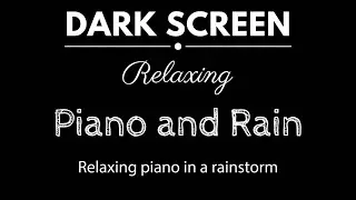 Emotional Piano and Rain Black Screen for Deep Sleep, Relaxation and Stress Relief