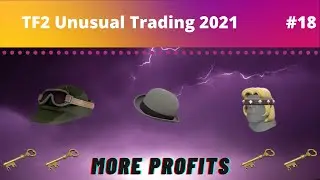 [TF2 TRADING 2021] MORE PROFITS! TF2 Unusual Trading 2021. #18