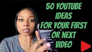 50 YOUTUBE VIDEO IDEAS