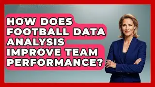 How Does Football Data Analysis Improve Team Performance? - Soccer Stats Vault