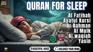Soothing Quran for Sleep | Fatiha, Ayatul Kursi, Rahman, Al-Mulk, Yasin, Al-Waqiah
