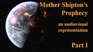 Mother Shipton's Prophecy - an audiovisual representation - Part 1