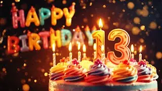 Happy 13th Birthday 🎈🎉 | Perfect 30-Minutes Birthday Song + Countdown