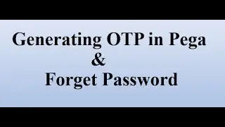 Forget Password in Pega || Generate OTP in Pega  #pega #otp #passwordchange #forget_password