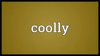 Coolly Meaning