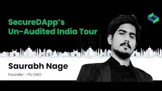 SecureDApp&rsquo;s Un-Audited India Tour &ndash; Delhi Edition | Saurabh Nage | Founder of PU DAO