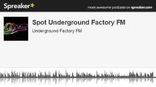 Spot Underground Factory FM (hecho con Spreaker)