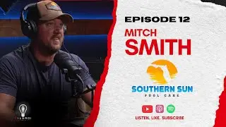 Mitch Smith - Southern Sun Pool Care - Ep. 12 Vilardi Digital Podcast