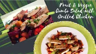 Fruit & Veggie Combo Salad with Grilled Chicken Recipe - by PakEuro Cuisine