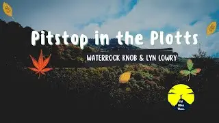 Pitstop in the Plotts: Climbing Waterrock Knob and Lyn Lowry