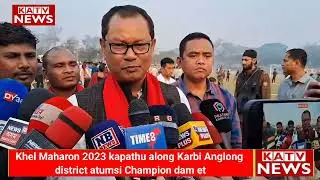Khel Maharon 2023 along Karbi Anglong District atum Champion chepahai pon et