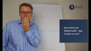 Kursrutsch am Aktienmarkt - was ist jetzt zu tun?