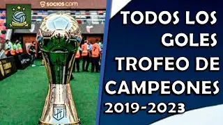 Todos los Goles del Trofeo de Campeones (2019-2023)