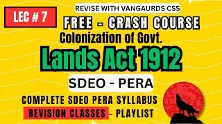 Colonization of Govt Lands Act 1912 Pt. 2 | Vanguards CSS Revision Classes | SDEO PERA PPSC | Lec #7