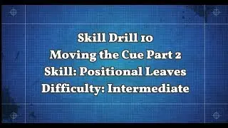 Skill Drill 10   Moving the Cue 2