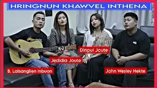 Hringnun Khawvel Inthena - @B Lalsanglien @Jedidia Joute @Dinpui Joute @Joh Wesley Hekte | Cover MV