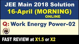JEE Main 2018 Physics Solutions | Work Energy Power-02