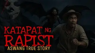 NAKAHANAP NG KATAPAT ANG RAPIST | Aswang True story