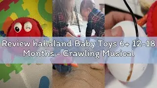 Review hahaland Baby Toys 6+ 12-18 Months - Crawling Musical Dancing Walking Moving Bouncing Learnin