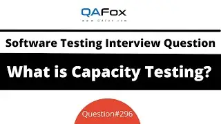 What is Capacity Testing? (Software Testing Interview Question #296)