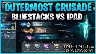 Infinite Galaxy: Bluestacks vs iPAD - Outermost Crusade