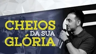 09/07/2017 -  Cheios da Sua Glória - Apóstolo Cristiano Miranda