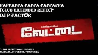 Pappappa - Vettai Song - DJ P-Factor [Club Extended Refix]