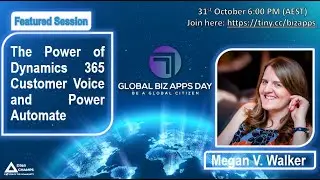 The Power of Dynamics 365 Customer Voice and Power Automate by Megan Walker @Global Bizapps Day 2020