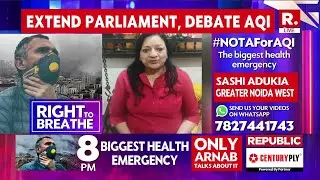 Delhi Pollution LIVE: Parliament Agrees To Debate AQI Crisis | #NOTAForAQI | Republic TV Impact