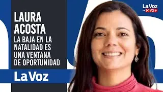 LAURA ACOSTA: La CAÍDA de la tasa de NATALIDAD es un OPORTUNIDAD para MEJORAR LA CALIDAD EDUCATIVA