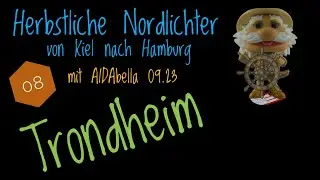 AIDAbella - Herbstliche Nordlichter von Kiel nach Hamburg 09.2023 Teil 08 Trondheim