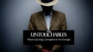 The Untouchables: When Exposing Corruption In Not Enough