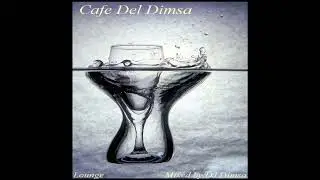 DJ Dimsa - Cafe Del Dimsa - Lounge Mix (preview 20 min of a 61 min Mix)