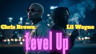 Chris Brown ft Lil Wayne – Level Up🎶🔥 | Video Lyrics