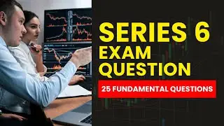 Series 6 Exam Questions and Answers with Explanations (25 Fundamental Questions)