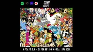 MultiversoCast 2.0 - Desenhos da Nossa Infância