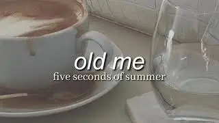 old me - 5sos (slowed down)