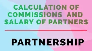 salary  and commission to partners  Calculation of commissions  and  salary of partners