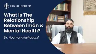 What Is The Relationship Between Īmān & Mental Health? | Dr. Hooman Keshavarzi