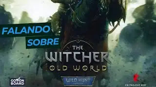 Falando sobre a expans&atilde;o Wild Hunt do jogo The Witcher Old World