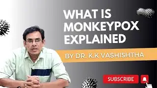 Monkeypox Virus in Hindi | Monkeypox Symptoms: जानें क्या हैं | Symptoms | DR KK VASHISHTHA