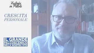 IL GRANDE PALCOSCENICO DELLA NOSTRA VITA || Feelinks in Pillole - Crescita personale #11