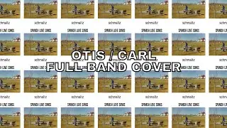 Spanish Love Songs - Otis / Carl (Full Band Cover)