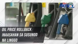 Oil price rollback inaasahan sa susunod na linggo | TV Patrol