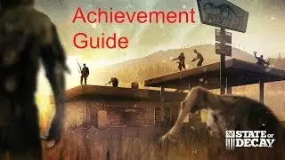 State of Decay Achievement Guide