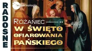 Różaniec Teobańkologia w święto Ofiarowania Pańskiego | 02.02